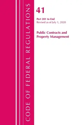 Sbírka federálních předpisů, hlava 41 Veřejné zakázky a správa majetku 201-konec, revidováno k 1. červenci 2020 - Code of Federal Regulations, Title 41 Public Contracts and Property Management 201-End, Revised as of July 1, 2020