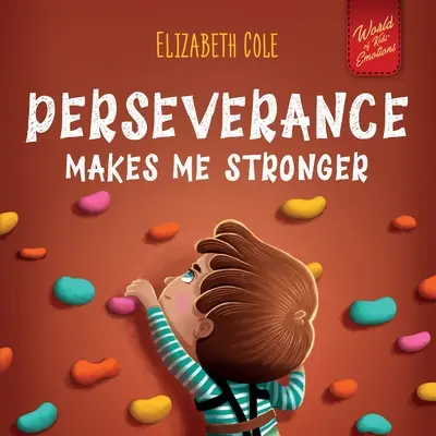 Vytrvalost mě posiluje: Vhodná pro děti, které si chtějí věřit, zvládat frustraci, sebeúctu a růstové myšlení. - Perseverance Makes Me Stronger: Social Emotional Book for Kids about Self-confidence, Managing Frustration, Self-esteem and Growth Mindset Suitable fo