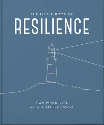 Malá kniha odolnosti: Pro chvíle, kdy je život trochu těžší - The Little Book of Resilience: For When Life Gets a Little Tough