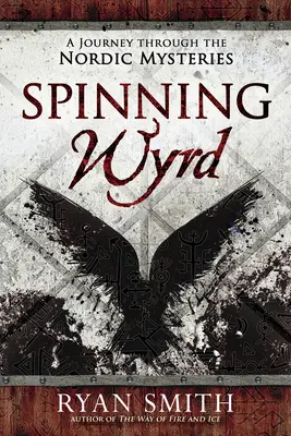 Spinning Wyrd: Cesta severskými mystérii - Spinning Wyrd: A Journey Through the Nordic Mysteries
