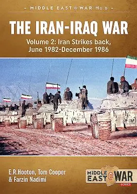 Íránsko-irácká válka (revidované a rozšířené vydání): Svazek 2 - Írán vrací úder, červen 1982 - prosinec 1986 - The Iran-Iraq War (Revised & Expanded Edition): Volume 2 - Iran Strikes Back, June 1982-December 1986