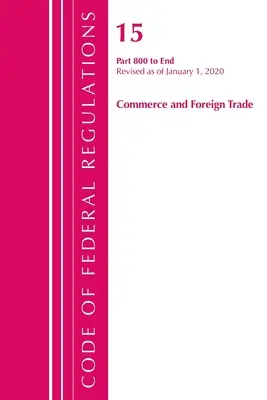 Code of Federal Regulations, Title 15 Commerce and Foreign Trade 800-End, Revised as of January 1, 2020 (Office of the Federal Register (U S ))