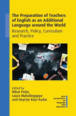 The Preparation of Teachers of English as an Additional Language Around World: Výzkum, politika, kurikulum a praxe - The Preparation of Teachers of English as an Additional Language Around the World: Research, Policy, Curriculum and Practice