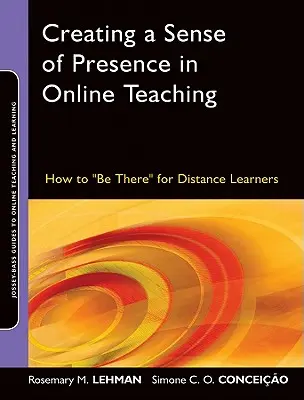 Vytváření pocitu přítomnosti v online výuce: jak být k dispozici studentům na dálku - Creating a Sense of Presence in Online Teaching: How to Be There for Distance Learners
