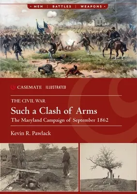 Takový střet zbraní: Marylandská kampaň, září 1862 - Such a Clash of Arms: The Maryland Campaign, September 1862
