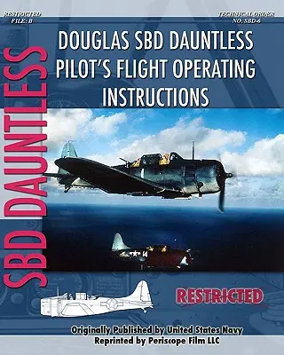 Douglas SBD Dauntless Letová provozní příručka pro piloty - Douglas SBD Dauntless Pilot's Flight Operating Instructions