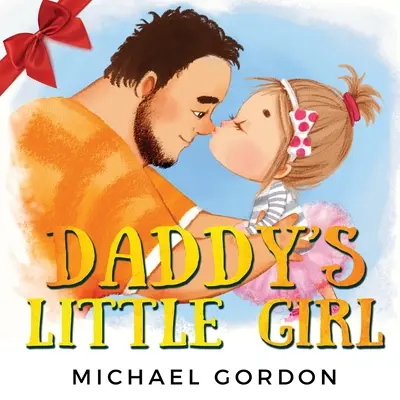 Tatínkova holčička: Dětská kniha o roztomilé holčičce a jejím tátovi superhrdinovi - Daddy's Little Girl: Childrens book about a Cute Girl and her Superhero Dad