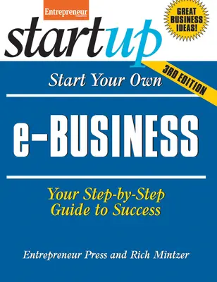 Založte si vlastní e-podnik: Průvodce krok za krokem: Váš průvodce krok za krokem k úspěchu - Start Your Own E-Business: Your Step-By-Step Guide to Success