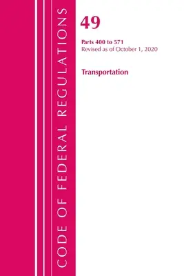 Sbírka federálních předpisů, hlava 49 Doprava 400-571, revidovaná k 1. říjnu 2020 (Úřad federálního registru (U S )) - Code of Federal Regulations, Title 49 Transportation 400-571, Revised as of October 1, 2020 (Office of the Federal Register (U S ))