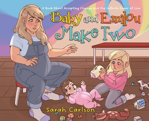 Baby a Emilou tvoří dva: Kniha o přijetí změny a nekonečné síle lásky - Baby and Emilou Make Two: A Book About Accepting Change and the Infinite Power of Love