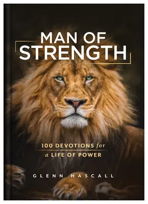 Muž síly: 100 pobožností pro život plný síly - Man of Strength: 100 Devotions for a Life of Power