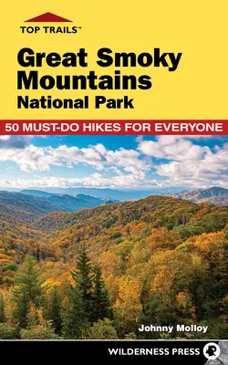 Top stezky: Great Smoky Park: Nejkrásnější stezky v horských oblastech USA a Německa: Great Smoky Mountains National Park: 50 Must-Do Hikes for Everyone - Top Trails: Great Smoky Mountains National Park: 50 Must-Do Hikes for Everyone