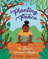 Zasazení míru - Příběh Wangari Maathaiové - Planting Peace - The Story of Wangari Maathai