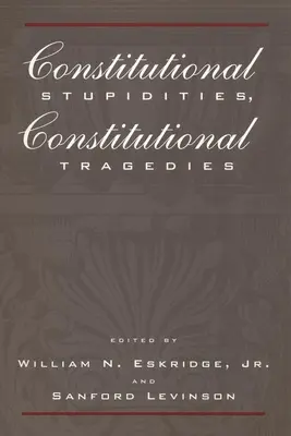Ústavní hlouposti, ústavní tragédie - Constitutional Stupidities, Constitutional Tragedies