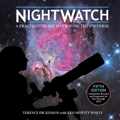 Noční hlídka: Praktický průvodce pozorováním vesmíru - Nightwatch: A Practical Guide to Viewing the Universe