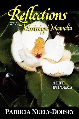 Odrazy mississippské magnólie - život v básních - Reflections of a Mississippi Magnolia-A Life in Poems