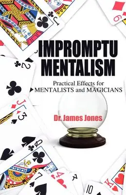 Impromptu Mentalism: Praktické efekty pro mentalisty a kouzelníky - Impromptu Mentalism: Practical Effects for Mentalists and Magicians