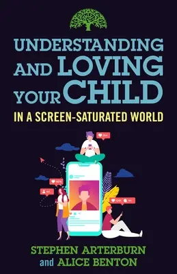 Porozumění a láska k dítěti ve světě přesyceném obrazovkami - Understanding and Loving Your Child in a Screen-Saturated World