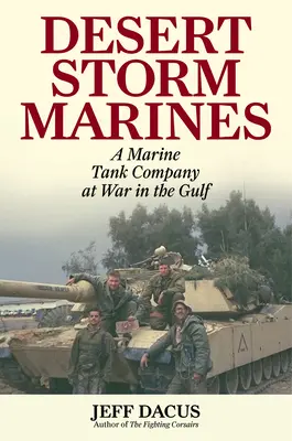Námořní pěchota v pouštní bouři: Tanková rota námořní pěchoty ve válce v Perském zálivu - Desert Storm Marines: A Marine Tank Company at War in the Gulf