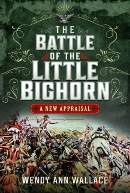 Bitva u Little Big Hornu: Horní bitva: nové zhodnocení. - The Battle of the Little Big Horn: A New Appraisal