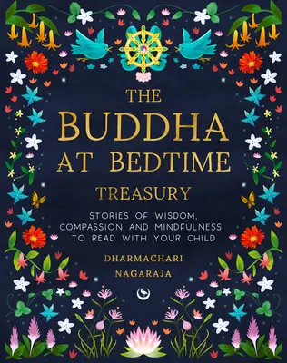 Buddha na dobrou noc: Příběhy o moudrosti, soucitu a všímavosti, které si můžete číst se svým dítětem. - The Buddha at Bedtime Treasury: Stories of Wisdom, Compassion and Mindfulness to Read with Your Child