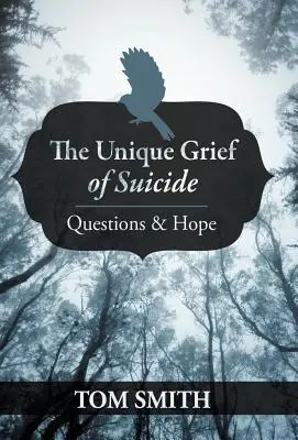 Jedinečný smutek ze sebevraždy: Otázky a naděje - The Unique Grief of Suicide: Questions and Hope