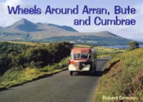 Kola kolem Arranu, Bute a Cumbrae - Wheels Around Arran,Bute and Cumbrae