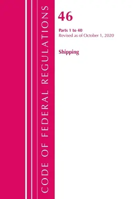 Sbírka federálních předpisů, hlava 46 Lodní doprava 1-40, revidováno k 1. říjnu 2020 (Úřad federálního registru (U S )) - Code of Federal Regulations, Title 46 Shipping 1-40, Revised as of October 1, 2020 (Office of the Federal Register (U S ))