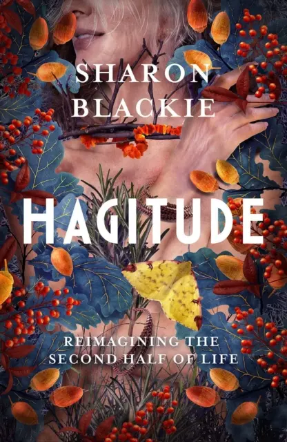 Hagitude - Reimagining the Second Half of Life (Představujeme si druhou polovinu života) - Hagitude - Reimagining the Second Half of Life