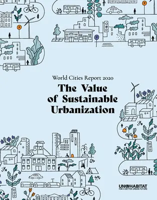 Zpráva o světových městech 2020: Hodnota udržitelné urbanizace - World Cities Report 2020: The Value of Sustainable Urbanization