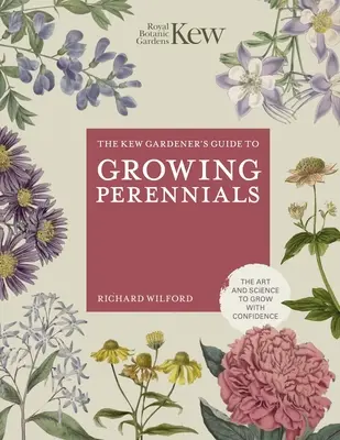 Průvodce zahradníka z Kew pro pěstování trvalek - The Kew Gardener's Guide to Growing Perennials