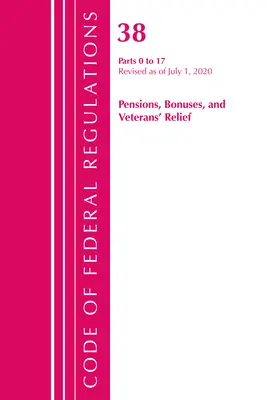 Sbírka federálních předpisů, hlava 38 Důchody, prémie a úlevy veteránům 0-17, revidováno k 1. červenci 2020 (Úřad federálního registru (U S )) - Code of Federal Regulations, Title 38 Pensions, Bonuses and Veterans' Relief 0-17, Revised as of July 1, 2020 (Office of the Federal Register (U S ))