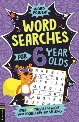 Hledání slov pro šestileté děti: Více než 130 hádanek pro rozšíření slovní zásoby a pravopisu. - Wordsearches for 6 Year Olds: Over 130 Puzzles to Boost Your Vocabulary and Spelling