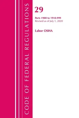 Sbírka federálních předpisů, hlava 29 Práce/OSHA 1900-1910.999, revidováno k 1. červenci 2020 (Úřad federálního registru (U S )) - Code of Federal Regulations, Title 29 Labor/OSHA 1900-1910.999, Revised as of July 1, 2020 (Office of the Federal Register (U S ))