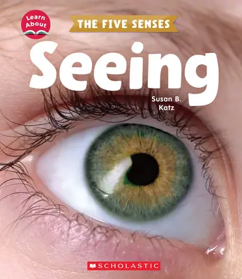 Vidění (Poznejte pět smyslů) - Seeing (Learn About: The Five Senses)