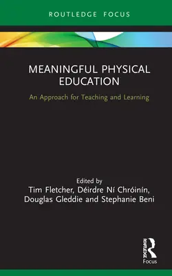 Smysluplná tělesná výchova: Přístup k výuce a učení - Meaningful Physical Education: An Approach for Teaching and Learning