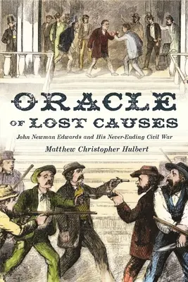 Vědma ztracených příčin: John Newman Edwards a jeho nikdy nekončící občanská válka - Oracle of Lost Causes: John Newman Edwards and His Never-Ending Civil War