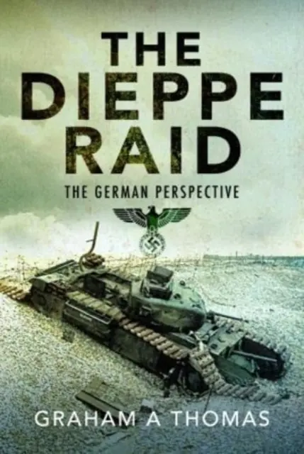 Nálet na Dieppe: německý pohled na věc - The Dieppe Raid: The German Perspective