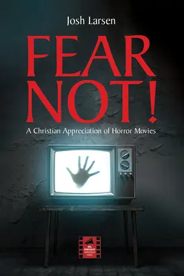 Nebojte se! Křesťanské zhodnocení hororů - Fear Not!: A Christian Appreciation of Horror Movies