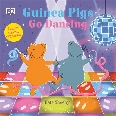Morčata jdou tančit: První knížka o protikladech - Guinea Pigs Go Dancing: A First Book of Opposites