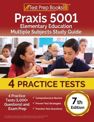 Praxis 5001 Elementary Education Multiple Subjects Study Guide: Příručka: 4 cvičné testy (více než 1 000 otázek) a příprava na zkoušku [7. vydání] - Praxis 5001 Elementary Education Multiple Subjects Study Guide: 4 Practice Tests (1,000+ Questions) and Exam Prep [7th Edition]
