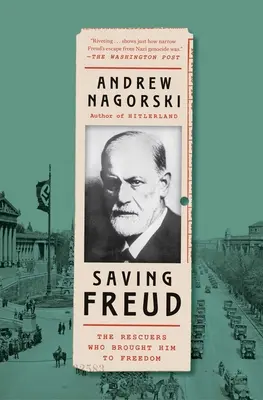 Záchrana Freuda: Záchranáři, kteří ho přivedli na svobodu - Saving Freud: The Rescuers Who Brought Him to Freedom