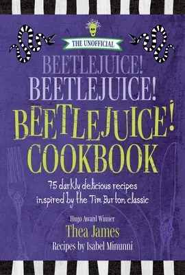 Neoficiální Beetlejuice! Beetlejuice! Beetlejuice! Cookbook: Knížka Beebuleeukes: 75 temně lahodných receptů inspirovaných klasickým filmem Tima Burtona - The Unofficial Beetlejuice! Beetlejuice! Beetlejuice! Cookbook: 75 Darkly Delicious Recipes Inspired by the Tim Burton Classic