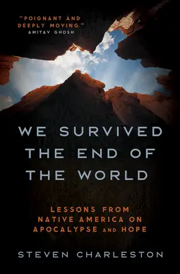 Přežili jsme konec světa: Poučení z domorodé Ameriky o apokalypse a naději - We Survived the End of the World: Lessons from Native America on Apocalypse and Hope