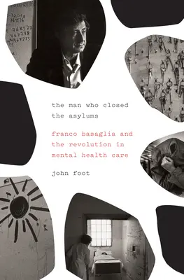 Muž, který zavřel léčebny: Franco Basaglia a revoluce v péči o duševní zdraví - The Man Who Closed the Asylums: Franco Basaglia and the Revolution in Mental Health Care