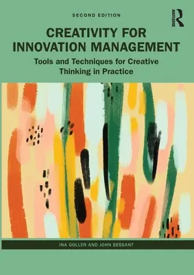 Kreativita pro řízení inovací: Nástroje a techniky pro kreativní myšlení v praxi - Creativity for Innovation Management: Tools and Techniques for Creative Thinking in Practice