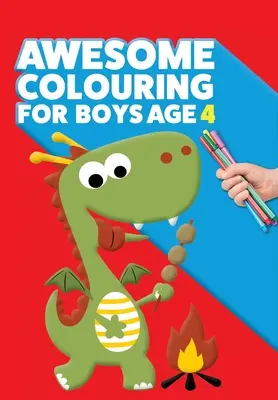 Úžasné omalovánky pro kluky od 4 let: Jsi úžasný. Parádní, kreativní omalovánky proti nudě pro čtyřleté kluky. - Awesome Colouring Book For Boys Age 4: You are awesome. Cool, creative, anti-boredom colouring book for four year old boys