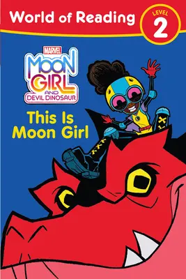 Měsíční dívka a ďábelský dinosaurus: Svět čtení: Tohle je Měsíční dívka: (Level 2) - Moon Girl and Devil Dinosaur: World of Reading: This Is Moon Girl: (Level 2)