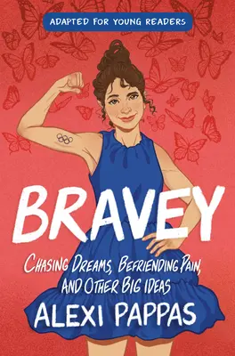 Bravey (v úpravě pro mladé čtenáře): Vydejte se za svými sny, přátelstvím s bolestí a dalšími velkými myšlenkami. - Bravey (Adapted for Young Readers): Chasing Dreams, Befriending Pain, and Other Big Ideas