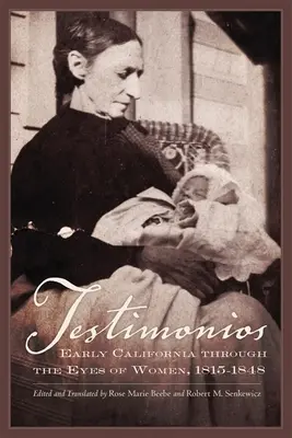 Svědectví: Raná Kalifornie očima žen, 1815-1848 - Testimonios: Early California Through the Eyes of Women, 1815-1848